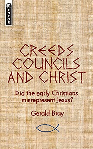 9781845505134: Creeds, Councils and Christ: Did the early Christians misrepresent Jesus?