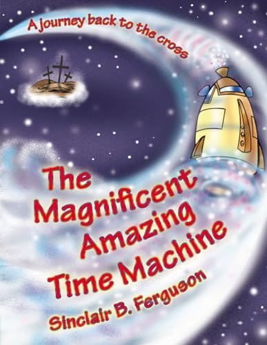 Beispielbild fr The Magnificent Amazing Time Machine: A Journey Back to the Cross zum Verkauf von ThriftBooks-Dallas