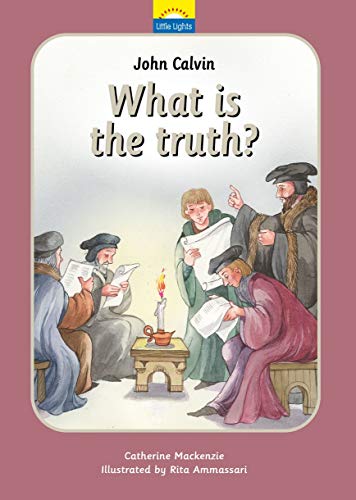 Beispielbild fr John Calvin: What is the truth? (Little Lights) zum Verkauf von Wonder Book