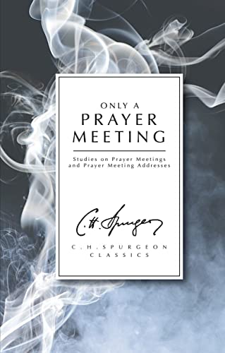 Stock image for Only a Prayer Meeting: Studies on Prayer Meetings and Prayer Meeting Addresses for sale by WorldofBooks