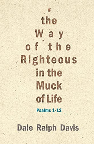 Beispielbild fr The Way of the Righteous in the Muck of Life: Psalms 1-12 zum Verkauf von WorldofBooks