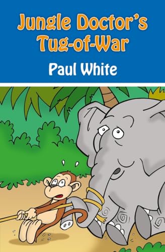 Jungle Doctor's-tug-of-war (Jungle Doctor Animal Stories) (9781845506100) by White, Paul