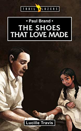 9781845506308: Paul Brand: The Shoes That Love Made (Trail Blazers)