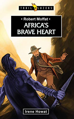 Stock image for Robert Moffat: Africa's Brave Heart (Trail Blazers) for sale by SecondSale