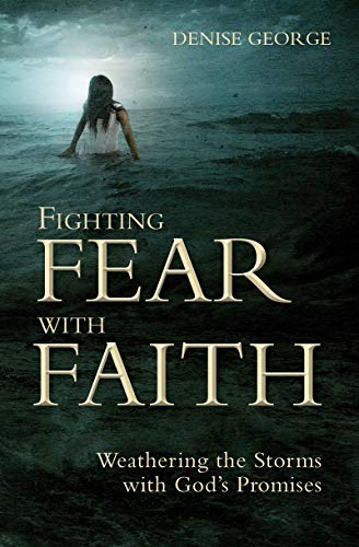 Stock image for Fighting Fear With Faith: Weathering the Storms with God's Promises (Focus for Women) for sale by Decluttr