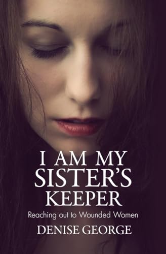 Imagen de archivo de I am my Sister's Keeper: Reaching out to Wounded Women (Focus for Women) a la venta por Wonder Book