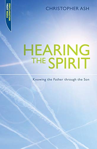 Beispielbild fr Hearing the Spirit: Knowing the Father through the Son. (Proclamation Trust) zum Verkauf von ZBK Books