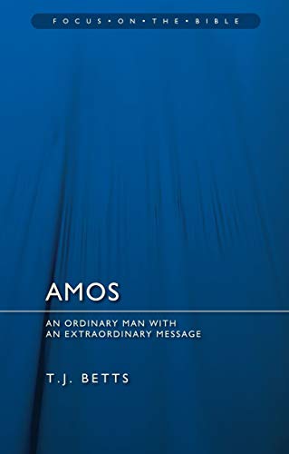 Imagen de archivo de Amos: An Ordinary Man with an Extraordinary Message (Focus on the Bible) a la venta por WorldofBooks