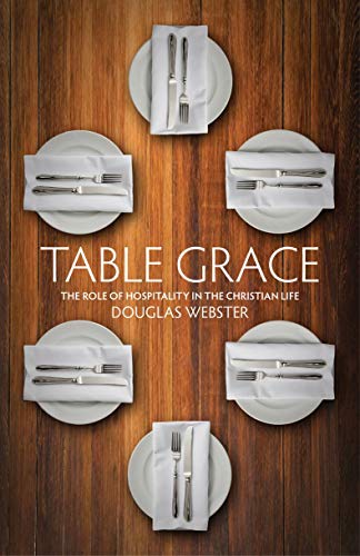 Beispielbild fr Table Grace : The role of hospitality in the Christian Life zum Verkauf von Better World Books