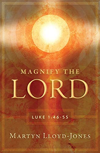 Magnify the Lord: Luke 1:46â€“55 (9781845507541) by Lloyd-Jones, Martyn