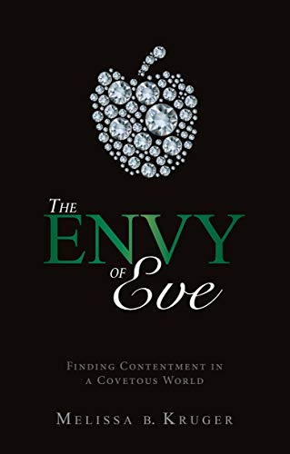 Stock image for The Envy of Eve: Finding Contentment in a Covetous World (Focus for Women) for sale by SecondSale