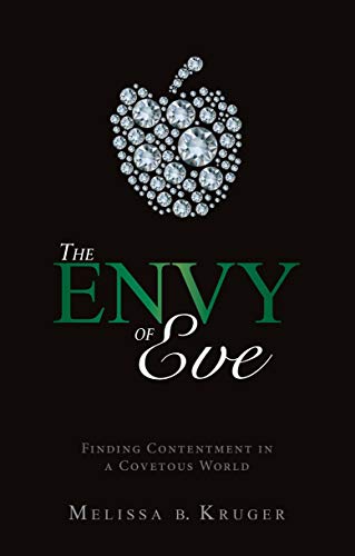 Stock image for The Envy of Eve: Finding Contentment in a Covetous World for sale by ThriftBooks-Dallas