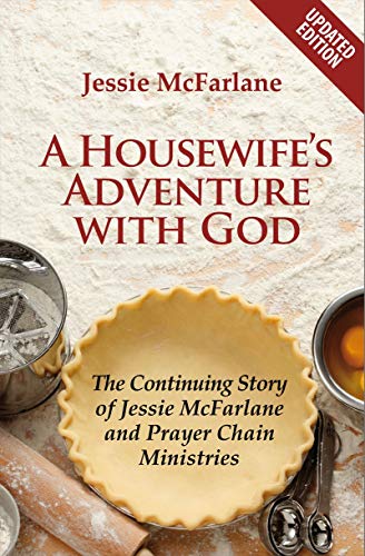 Stock image for A Housewifes Adventure with God: The Continuing Story of Jessie McFarlane and Prayer Chain Ministries for sale by Ebooksweb