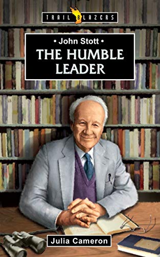 

The Humble Leader: John Stott