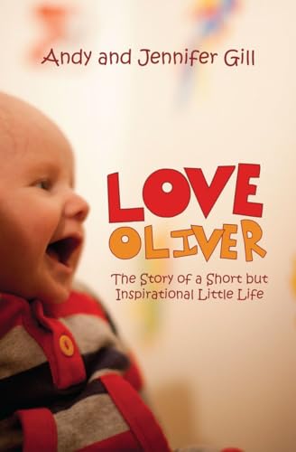 9781845508074: Love Oliver: The Story of a Short but Inspirational Little Life