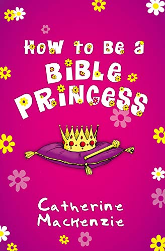 Beispielbild fr How to Be a Bible Princess zum Verkauf von WorldofBooks