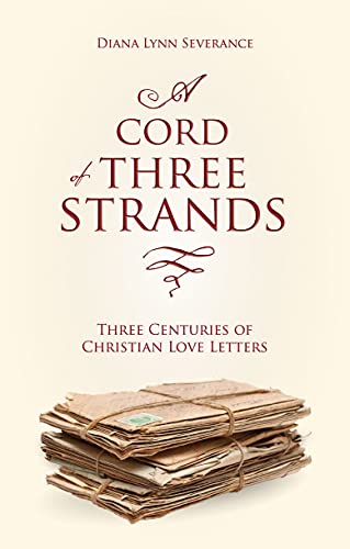 Stock image for A Cord of Three Strands: Three Centuries of Christian Love Letters (Focus for Women) for sale by SecondSale