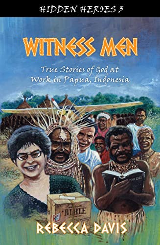 9781845509729: Witness Men: True Stories of God at Work in Papua, Indonesia (Hidden Heroes)