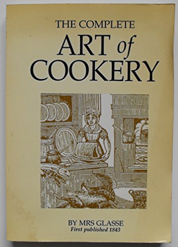 9781845515782: The Complete Art of Cookery: First Published in 1843