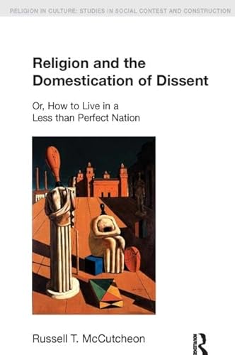 Stock image for Religion and the Domestication of Dissent : or How to Live in a Less than Perfect Nation for sale by Manchester By The Book