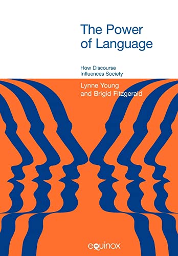 Imagen de archivo de The Power of Language: How Discourse Influences Society (Equinox Textbooks & Surveys in Linguistics) a la venta por AwesomeBooks