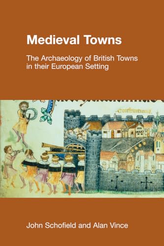 Imagen de archivo de Medieval Towns: The Archaeology of British Towns in their European Setting (STUDIES IN THE ARCHAEOLOGY OF MEDIEVAL EUROPE) a la venta por HPB-Red