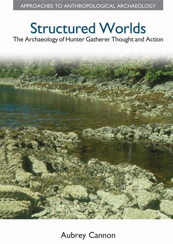 Beispielbild fr Structured Worlds: The Archaeology of Hunter-Gatherer Thought and Action (Approaches to Anthropological Archaeology) zum Verkauf von Chiron Media