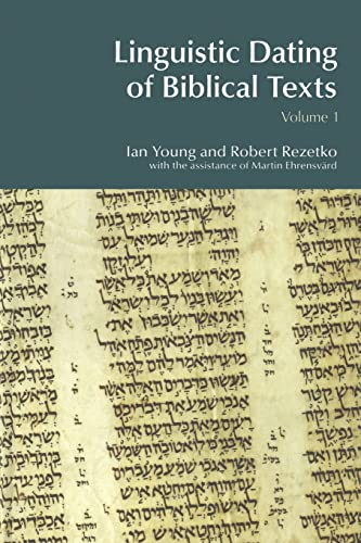 Linguistic Dating of Biblical Texts: An Introduction to Approaches and Problems (Volume 1) (BibleWorld) (9781845530822) by Ian Young; Robert Rezetko; Martin EhrensvÃ¤rd