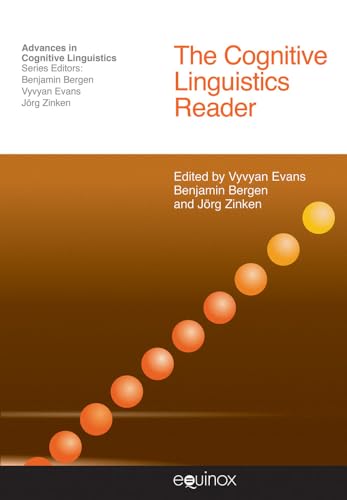 The Cognitive Linguistics Reader (Advances in Cognitive Linguistics) - Edited by Vyvyan Evans; Benjamin K. Bergen; Jorg Zinken