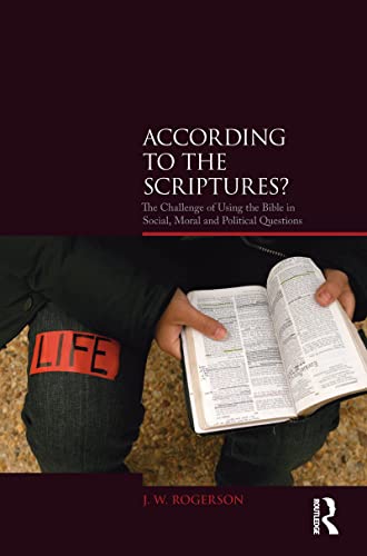 Stock image for According to the Scriptures?: The Challenge of Using the Bible in Social, Moral, and Political Questions (Biblical Challenges in the Contemporary World) for sale by Chiron Media