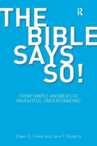 The Bible Says So!: From Simple Answers to Insightful Understanding (BibleWorld) (9781845531645) by Freed, Edwin D.; Roberts, Jane F.