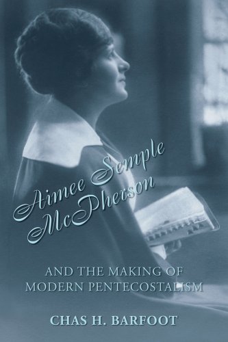 Imagen de archivo de Aimee Semple McPherson and the Making of Modern Pentecostalism, 1890-1926 a la venta por Blackwell's