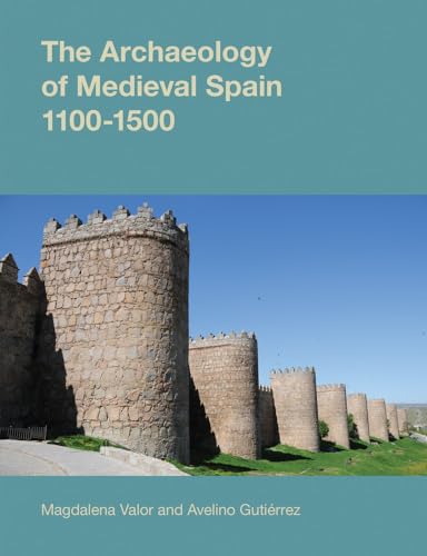 Stock image for Archaeology of Medieval Spain, 1100-1500 for sale by ISD LLC