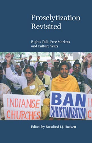 Stock image for Proselytization Revisited: Rights Talk, Free Markets and Culture Wars [Hardcover] Hackett, Rosalind I. J. for sale by The Compleat Scholar