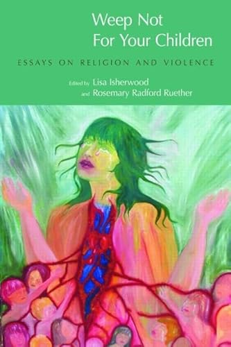 Beispielbild fr Weep Not for Your Children : Essays on Religion and Violence zum Verkauf von Better World Books Ltd