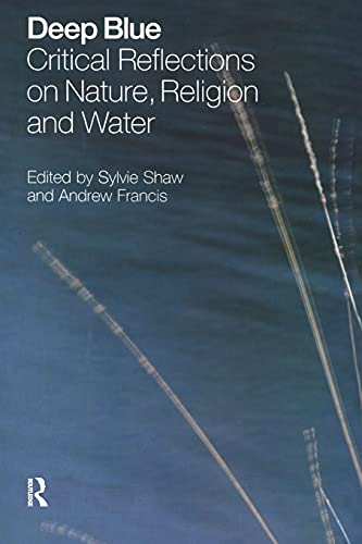 9781845532550: Deep Blue: Critical Reflections on Nature, Religion and Water
