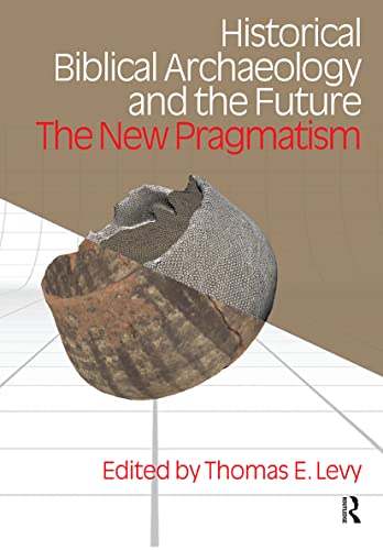 Stock image for Historical Biblical Archaeology and the Future: The New Pragmatism for sale by Bulrushed Books