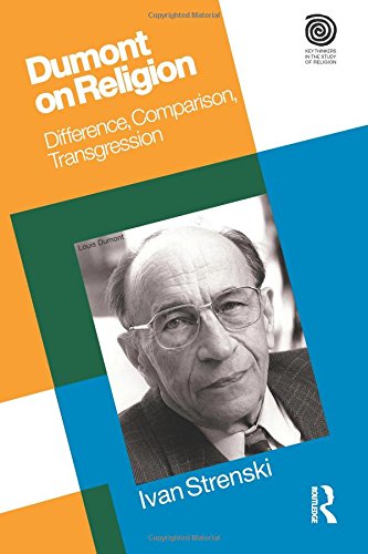 Stock image for Dumont on Religion: Difference, Comparison, Transgression (Key Thinkers in the Study of Religion) [Hardcover] Strenski, Ivan for sale by The Compleat Scholar