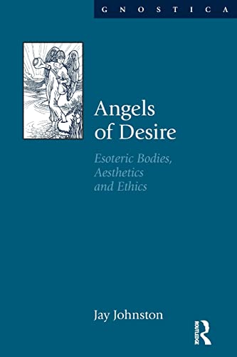 9781845533083: Angels of Desire: Esoteric Bodies, Aesthetics and Ethics (Gnostica)