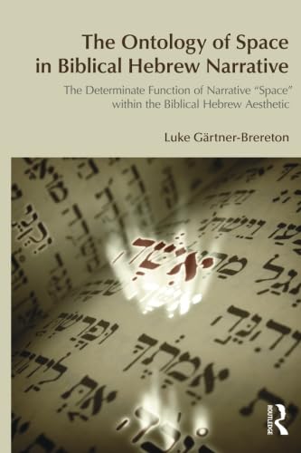 9781845533137: The Ontology of Space in Biblical Hebrew Narrative: The Determinate Function of Narrative Space within the Biblical Hebrew Aesthetic (Bibleworld)