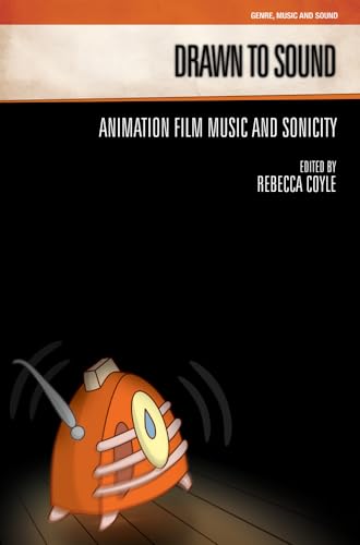 Stock image for Drawn to Sound: Animation Film Music and Sonicity (GENRE, MUSIC AND SOUND) for sale by Bookmans