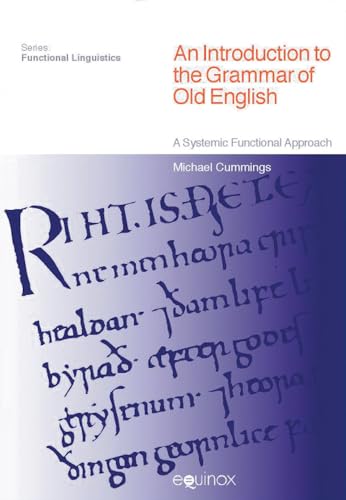 An Introduction to the Grammar of Old English: A Systemic Functional Approach (Functional Linguistics) (9781845533649) by Cummings, Michael