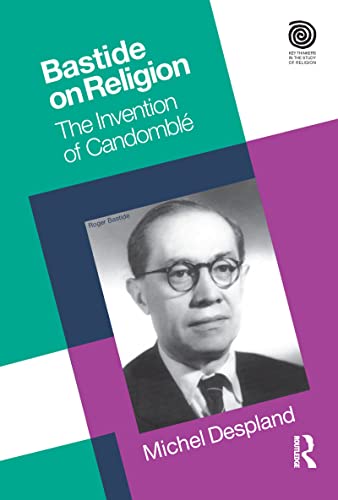 Beispielbild fr BASTIDE ON RELIGION: THE INVENTION OF CANDOMBLE (KEY THINKERS IN THE STUDY OF RELIGION) zum Verkauf von Basi6 International