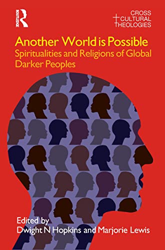 Beispielbild fr Another World is Possible: Spiritualities and Religions of Global Darker Peoples (Cross Cultural Theologies) zum Verkauf von Chiron Media