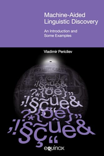 Imagen de archivo de Machine-Aided Linguistic Discovery: An Introduction and Some Examples [Hardcover] Pericliev, Vladimir a la venta por The Compleat Scholar