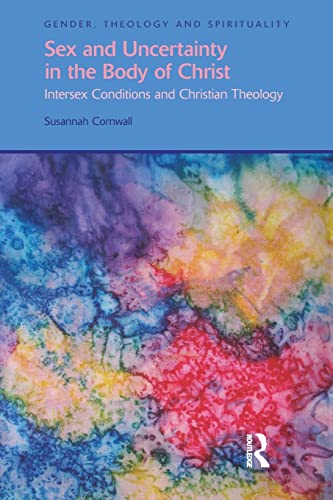 Beispielbild fr Sex and Uncertainty in the Body of Christ: Intersex Conditions and Christian Theology zum Verkauf von Blackwell's