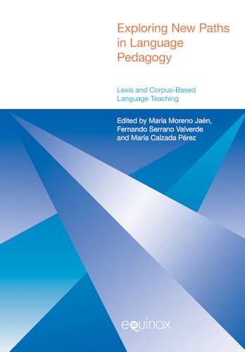 Stock image for Exploring New Paths in Language Pedagogy: Lexis and Corpus-Based Language Teaching (Equinox English Linguistics and ELT) [Hardcover] Jaen, Maria Moreno; Perez, Maria Calzada and Valverde, Fernando Serrano for sale by The Compleat Scholar