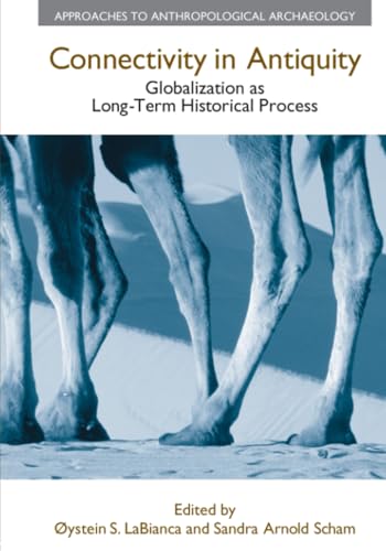 9781845539474: Connectivity in Antiquity: Globalization as a Long-Term Historical Process (Approaches to Anthropological Archaeology)