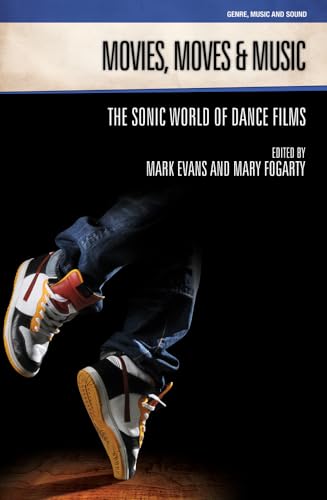 Stock image for Movies, Moves and Music: The Sonic World of Dance Films (Genre, Music and Sound) for sale by GF Books, Inc.