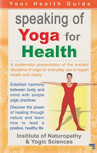 Imagen de archivo de Speaking of Yoga for Health: A Systematic Presentation of the Ancient Discipline of Yoga for Everyday Use to Regain Health and Vitality (Your Health Guide) (Your Health Guide S.) a la venta por WorldofBooks